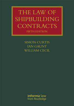 The Law of Shipbuilding Contracts de Simon Curtis