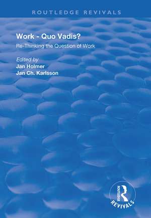 Work: Quo Vadis?: Re-thinking the Question of Work de Jan Holmer