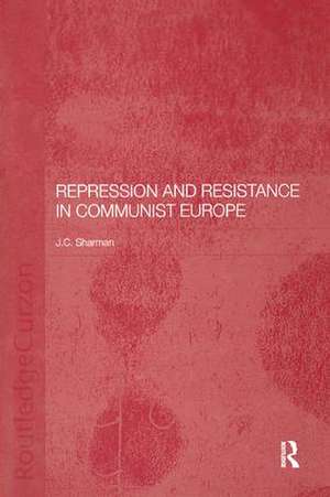 Repression and Resistance in Communist Europe de Jason Sharman