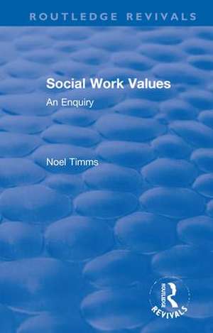 Social Work Values: An Enquiry de Noel Timms