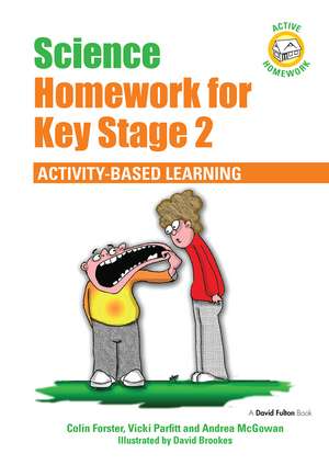Science Homework for Key Stage 2: Activity-based Learning de Colin Forster