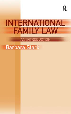 International Family Law: An Introduction de Barbara Stark