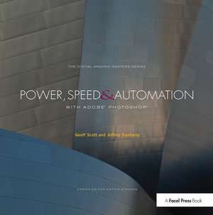 Power, Speed & Automation with Adobe Photoshop: (The Digital Imaging Masters Series) de Geoff Scott