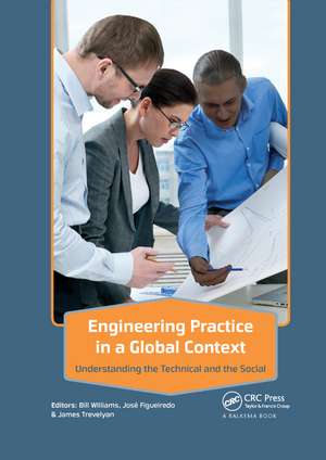 Engineering Practice in a Global Context: Understanding the Technical and the Social de Bill Williams