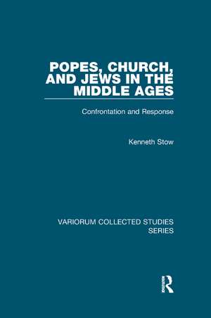 Popes, Church, and Jews in the Middle Ages: Confrontation and Response de Kenneth Stow