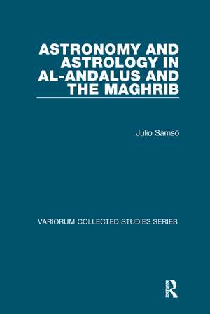 Astronomy and Astrology in al-Andalus and the Maghrib de Julio Samsó