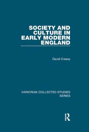 Society and Culture in Early Modern England de David Cressy