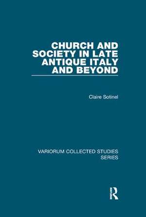 Church and Society in Late Antique Italy and Beyond de Claire Sotinel