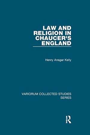 Law and Religion in Chaucer's England de Henry Ansgar Kelly