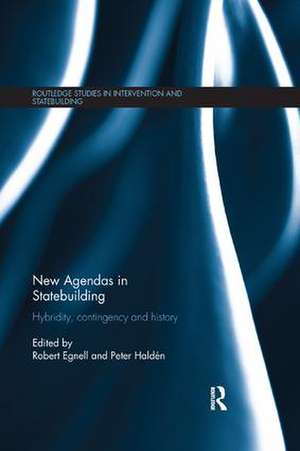 New Agendas in Statebuilding: Hybridity, Contingency and History de Robert Egnell