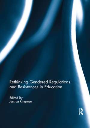 Rethinking Gendered Regulations and Resistances in Education de Jessica Ringrose