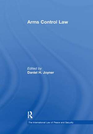 Arms Control Law de Daniel H. Joyner