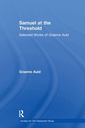 Samuel at the Threshold: Selected Works of Graeme Auld de Graeme Auld