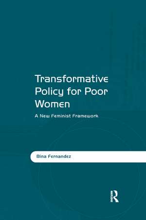 Transformative Policy for Poor Women: A New Feminist Framework de Bina Fernandez