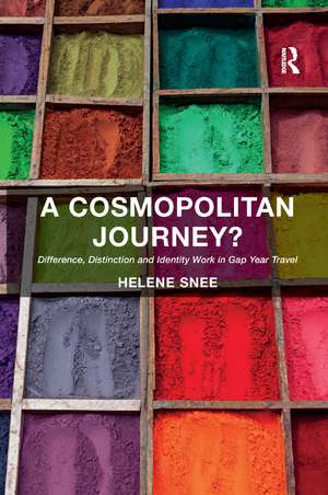 A Cosmopolitan Journey?: Difference, Distinction and Identity Work in Gap Year Travel de Helene Snee