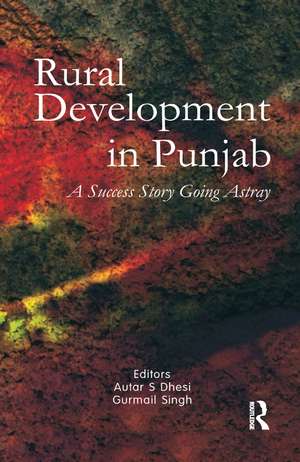 Rural Development in Punjab: A Success Story Going Astray de Autar S. Dhesi