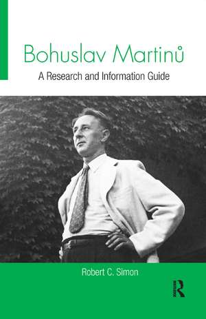 Bohuslav Martinů: A Research and Information Guide de Robert Simon