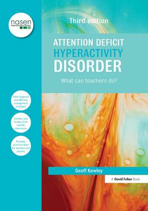 Attention Deficit Hyperactivity Disorder: What Can Teachers Do? de Geoff Kewley