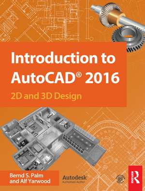 Introduction to AutoCAD 2016: 2D and 3D Design de Bernd S. Palm