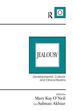 Jealousy: Developmental, Cultural, and Clinical Realms de Mary Kay O’Neil