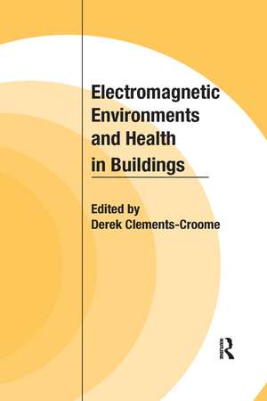 Electromagnetic Environments and Health in Buildings de Derek Clements-Croome