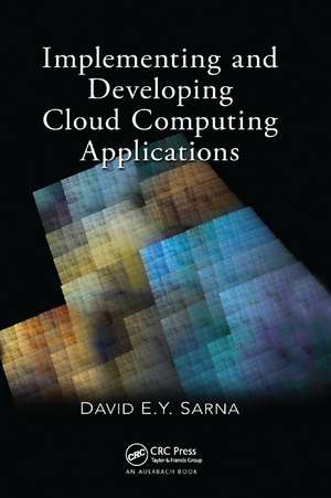 Implementing and Developing Cloud Computing Applications de David E. Y. Sarna