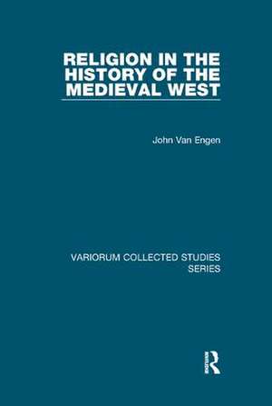 Religion in the History of the Medieval West de John Van Engen