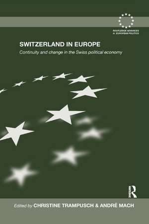 Switzerland in Europe: Continuity and Change in the Swiss Political Economy de Christine Trampusch