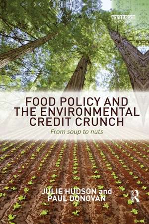 Food Policy and the Environmental Credit Crunch: From Soup to Nuts de Julie Hudson