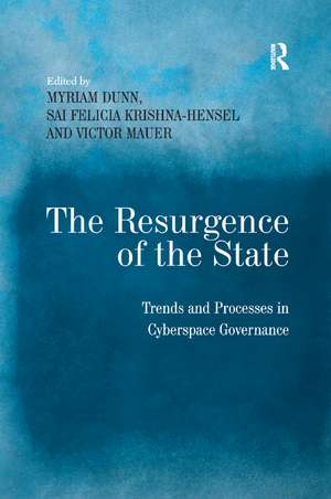 The Resurgence of the State: Trends and Processes in Cyberspace Governance de Sai Felicia Krishna-Hensel