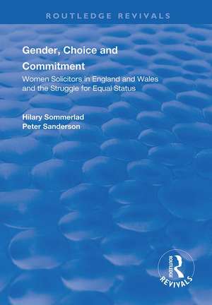 Gender, Choice and Commitment: Women Solicitors in England and Wales and the Struggle for Equal Status de Hilary Sommerlad