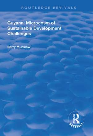 Guyana: Microcosm of Sustainable Development Challenges de Barry Munslow