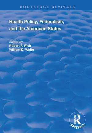 Health Policy, Federalism and the American States de Robert F. Rich