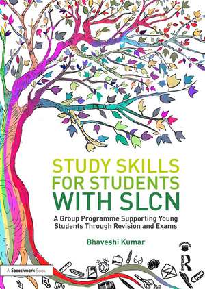 Study Skills for Students with SLCN: A Group Programme Supporting Young Students Through Revision and Exams de Bhaveshi Kumar