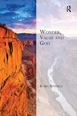 Wonder, Value and God de Robin Attfield