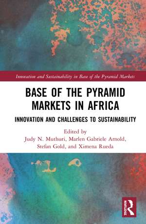 Base of the Pyramid Markets in Africa: Innovation and Challenges to Sustainability de Judy N. Muthuri