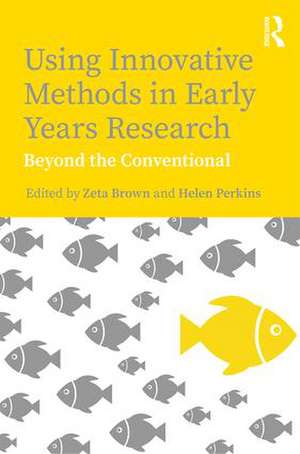 Using Innovative Methods in Early Years Research: Beyond the Conventional de Zeta Brown