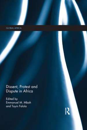 Dissent, Protest and Dispute in Africa de Toyin Falola