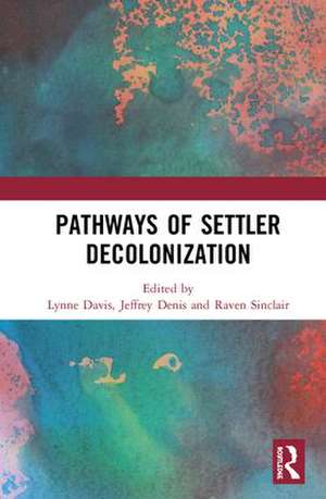 Pathways of Settler Decolonization de Lynne Davis