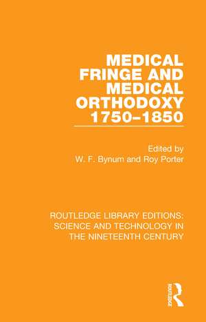 Medical Fringe and Medical Orthodoxy 1750-1850 de W. F. Bynum