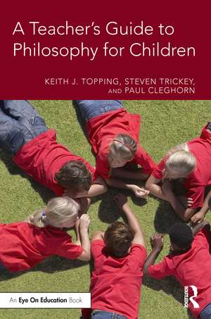 A Teacher's Guide to Philosophy for Children de Keith J. Topping