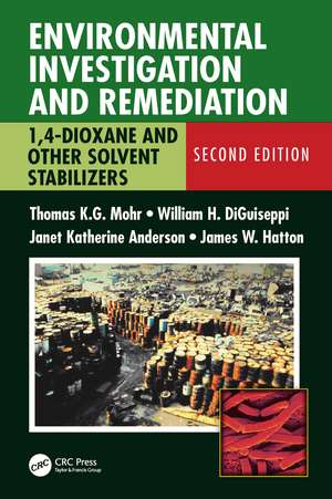 Environmental Investigation and Remediation: 1,4-Dioxane and other Solvent Stabilizers, Second Edition de Thomas K.G. Mohr