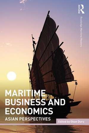 Maritime Business and Economics: Asian Perspectives de Okan Duru