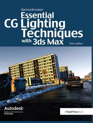 Essential CG Lighting Techniques with 3ds Max de Darren Brooker