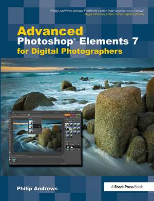 Advanced Photoshop Elements 7 for Digital Photographers de Philip Andrews