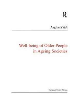 Well-Being of Older People in Ageing Societies de Asghar Zaidi