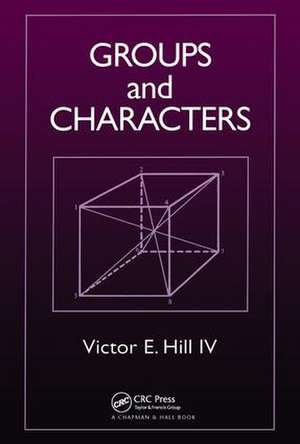 Groups and Characters de Victor E Hill