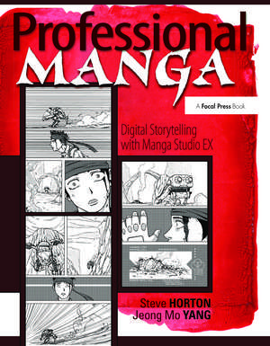 Professional Manga: Digital Storytelling with Manga Studio EX de Steve Horton