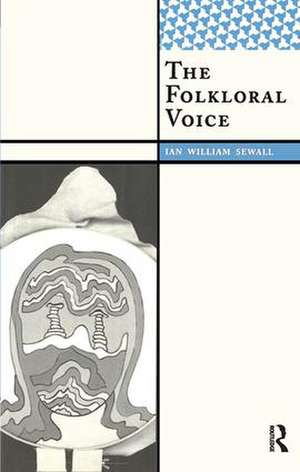 The Folkloral Voice de Ian William Sewall