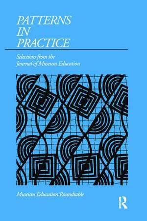 Patterns in Practice: Selections from the Journal of Museum Education de Susan K Nichols
